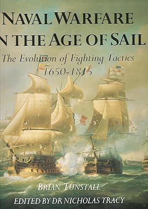 Naval Warfare in the Age of Sail The Evolution of Fighting Tactics 1650-1815