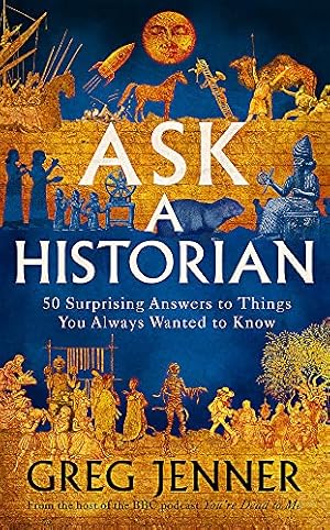 Seller image for Ask A Historian: 50 Surprising Answers to Things You Always Wanted to Know for sale by WeBuyBooks