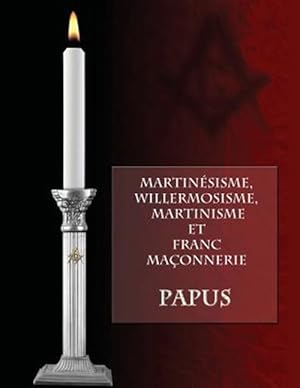 Seller image for Martinesisme, Willermosisme, Martinisme Et Franc-Maconnerie for sale by GreatBookPrices