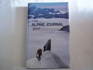 The Alpine Journal 2017. Volume 121 No. 365. The Journal of the Alpine Club. A Record of mountain...