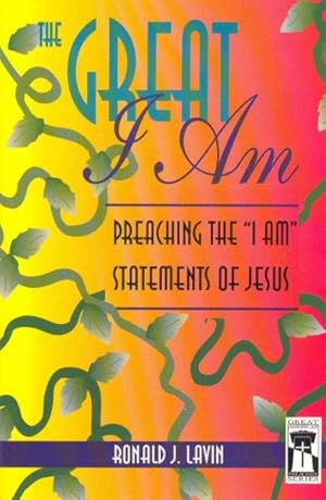 Imagen del vendedor de Great I Am : Preaching the "I Am" Statements of Jesus a la venta por GreatBookPrices