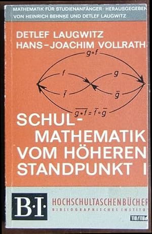Schulmathematik vom höhreren Standpunkt Bd. 1 : Hochschultaschenbücher Bd. 118/118a ; Mathematik ...
