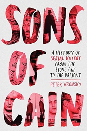 Bild des Verkufers fr Sons of Cain: A History of Serial Killers from the Stone Age to the Present zum Verkauf von WeBuyBooks 2