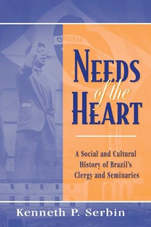 Bild des Verkufers fr Needs of the Heart : A Social and Cultural History of Brazil's Clergy and Seminaries zum Verkauf von GreatBookPrices