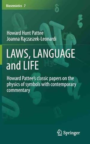 Image du vendeur pour Laws, Language and Life : Howard Pattee?s Classic Papers on the Physics of Symbols With Contemporary Commentary mis en vente par GreatBookPrices