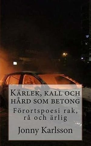 Seller image for Krlek, Kall Och Hrd Som Betong : Frortspoesi Rak, R Och rlig -Language: swedish for sale by GreatBookPrices
