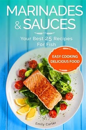 Bild des Verkufers fr Marinades & Sauces Your Best 25 Recipes for Fish zum Verkauf von GreatBookPrices