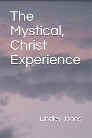 Imagen del vendedor de The Mystical, Christ Experience a la venta por GreatBookPrices