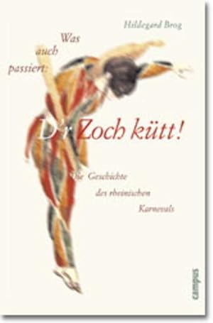 Bild des Verkufers fr Was auch passiert: D'r Zoch ktt!: Die Geschichte des rheinischen Karnevals zum Verkauf von Studibuch