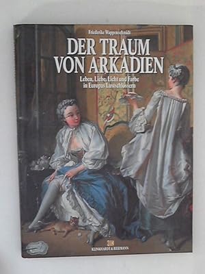 Seller image for Der Traum von Arkadien: Leben, Liebe, Licht und Farbe in Europas Lustschlssern for sale by ANTIQUARIAT FRDEBUCH Inh.Michael Simon