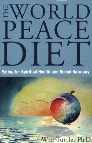 Bild des Verkufers fr World Peace Diet: Eating for Spiritual Health and Social Harmony zum Verkauf von WeBuyBooks