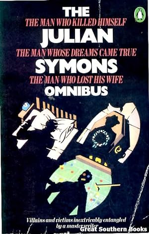 The Julian Symons Omnibus: The Man Who Killed Himself, The Man Whose Dreams Came True & The Man W...