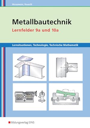 Bild des Verkufers fr Lernsituationen, Technologie, Mathematik Metallbautechnik. Lernfelder 9a und 10a. Arbeitsbuch: Lernsituationen, Technologie, Technische Mathematik / . Technologie, Technische Mathematik) zum Verkauf von Studibuch