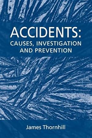 Bild des Verkufers fr Accidents: Causes, Investigation and Prevention zum Verkauf von GreatBookPrices