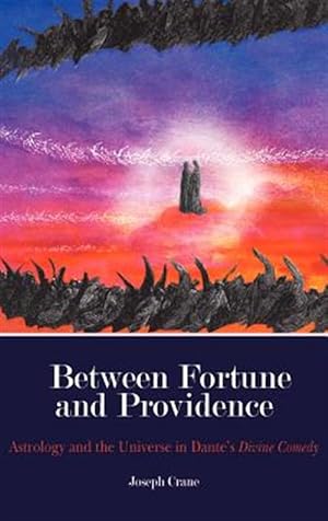 Imagen del vendedor de Between Fortune and Providence : Astrology and the Universe in Dante's Divine Comedy a la venta por GreatBookPrices