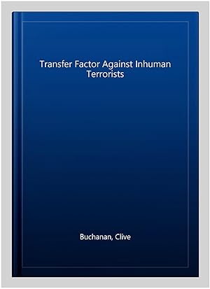 Seller image for Transfer Factor Against Inhuman Terrorists for sale by GreatBookPrices