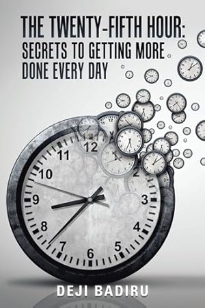 Immagine del venditore per Twenty-fifth Hour : Secrets to Getting More Done Every Day venduto da GreatBookPrices