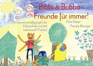 Bild des Verkufers fr Bibbi & Bobbo - Freunde fr immer!: Kinderbuch: Kinderbuch. Ein Gemeinschaftsprojekt der Volksschule und der Lebenswelt Pinsdorf zum Verkauf von Studibuch