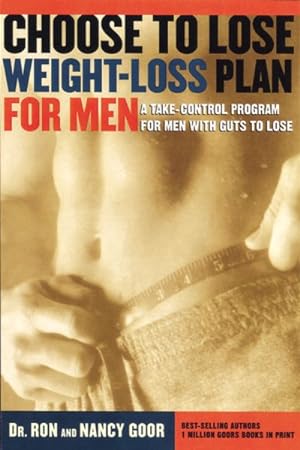 Seller image for Choose to Lose Weight-Loss Plan for Men : A Take-Control Program for Men With Guts to Lose for sale by GreatBookPrices