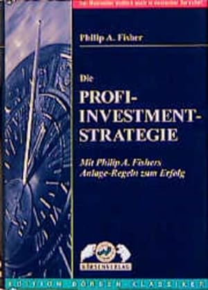 Bild des Verkufers fr Die Profi-Investment-Strategie: Mit Philip A. Fishers Investment-Regeln zum Erfolg zum Verkauf von Studibuch
