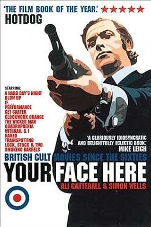 Seller image for Your Face Here: British Cult Movies Since the Sixties for sale by WeBuyBooks