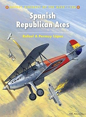 Seller image for Spanish Republican Aces: 106 (Aircraft of the Aces) for sale by WeBuyBooks