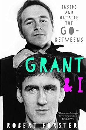 Bild des Verkufers fr Grant & I: Inside and Outside the Go-Betweens zum Verkauf von WeBuyBooks