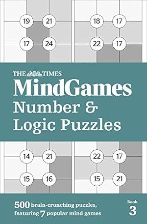 Bild des Verkufers fr The Times MindGames Number and Logic Puzzles Book 3: 500 brain-crunching puzzles, featuring 7 popular mind games (The Times Puzzle Books) zum Verkauf von WeBuyBooks
