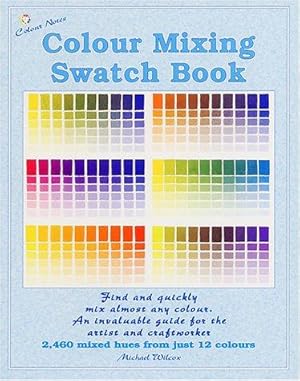 Seller image for Colour Mixing Swatch Book: 2460 Mixed Hues from Just 12 Colours for sale by WeBuyBooks