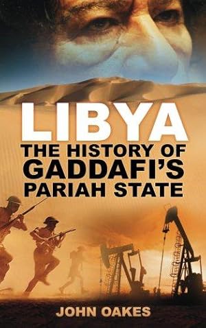 Immagine del venditore per Libya: The History Of Gaddafi's Pariah State venduto da WeBuyBooks