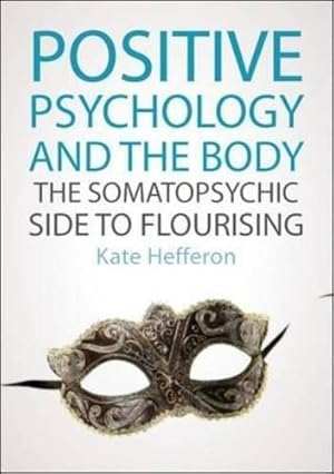 Immagine del venditore per Positive Psychology and the Body: The somatopsychic side to flourishing: The somatopsychic side to flourishing venduto da WeBuyBooks