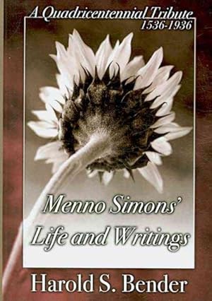 Seller image for Menno Simons' Life and Writings : A Quadricentennial Tribute 1536-1936 for sale by GreatBookPrices