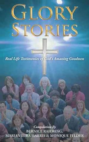 Seller image for Glory Stories : Real Life Testimonies of God?s Amazing Goodness for sale by GreatBookPrices
