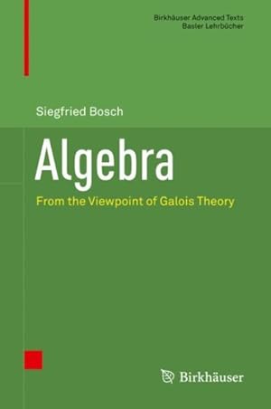 Seller image for Algebra : From the Viewpoint of Galois Theory for sale by GreatBookPrices