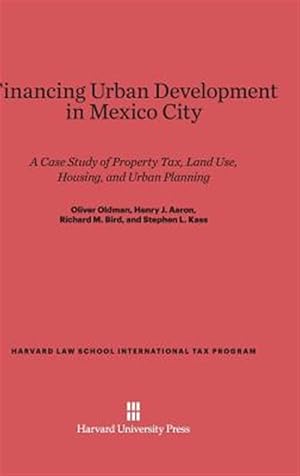 Bild des Verkufers fr Financing Urban Development in Mexico City: A Case Study of Property Tax, Land Use, Housing, and Urban Planning zum Verkauf von GreatBookPrices