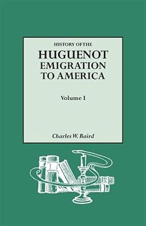 Immagine del venditore per History of the Huguenot Emigration to America. Volume I venduto da GreatBookPrices