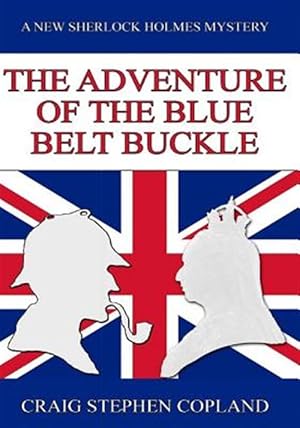 Image du vendeur pour Adventure of the Blue Belt Buckle : A New Sherlock Holmes Mystery mis en vente par GreatBookPricesUK