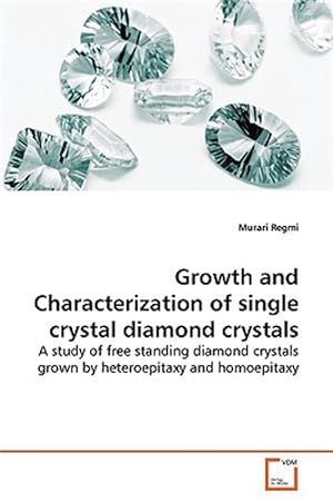 Seller image for Growth and Characterization of Single Crystal Diamond Crystals for sale by GreatBookPrices