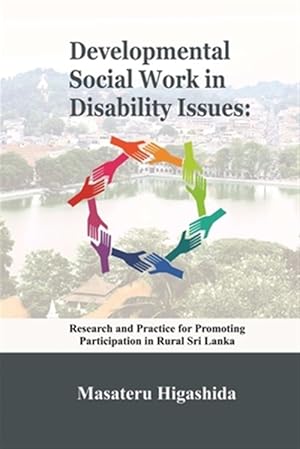 Seller image for Developmental Social Work in Disability Issues: Research and Practice for Promoting Participation in Rural Sri Lanka for sale by GreatBookPrices