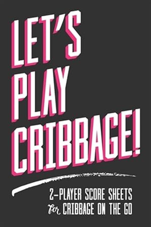 Bild des Verkufers fr Let's Play Cribbage!: 2-Player Score Sheets for Cribbage On-The-Go zum Verkauf von GreatBookPrices