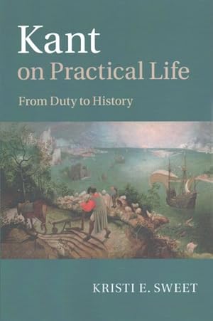 Immagine del venditore per Kant on Practical Life : From Duty to History venduto da GreatBookPricesUK