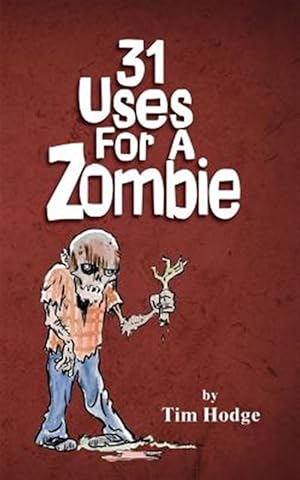 Imagen del vendedor de 31 Uses for a Zombie a la venta por GreatBookPrices