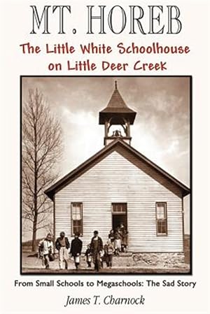 Immagine del venditore per Mt. Horeb : The Little White Schoolhouse on Little Deer Creek venduto da GreatBookPrices