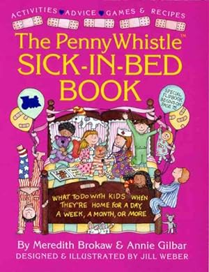 Imagen del vendedor de Penny Whistle Sick-In-Bed Book : What to Do With Kids When They're Home for a Day, a Week, a Month, or More a la venta por GreatBookPrices