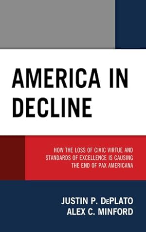 Seller image for America in Decline : How the Loss of Civic Virtue and Standards of Excellence Is Causing the End of Pax Americana for sale by GreatBookPricesUK