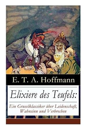 Image du vendeur pour Elixiere Des Teufels : Ein Gruselklassiker Ber Leidenschaft, Wahnsinn Und Verbrechen (Vollst Ndige Ausgabe) -Language: german mis en vente par GreatBookPrices