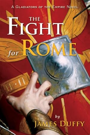 Imagen del vendedor de Fight for Rome : A Gladiators of the Empire Novel a la venta por GreatBookPrices
