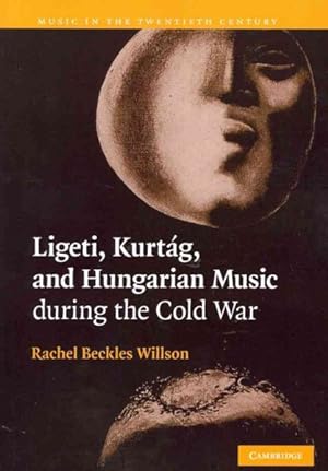 Image du vendeur pour Ligeti, Kurtag, and Hungarian Music During the Cold War mis en vente par GreatBookPrices