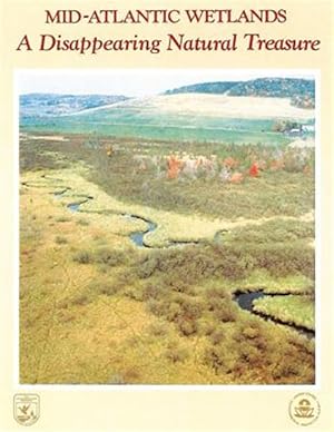 Seller image for Mid-atlantic Wetlands : A Disappearing Natural Treasure for sale by GreatBookPrices