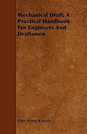 Image du vendeur pour Mechanical Draft : A Practical Handbook for Engineers and Draftsmen mis en vente par GreatBookPrices